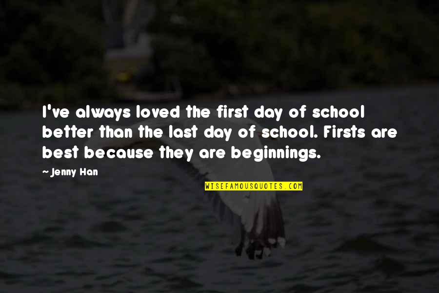 Best Loved Quotes By Jenny Han: I've always loved the first day of school Best Loved Quotes By Jenny Han: I've always loved the first day of school