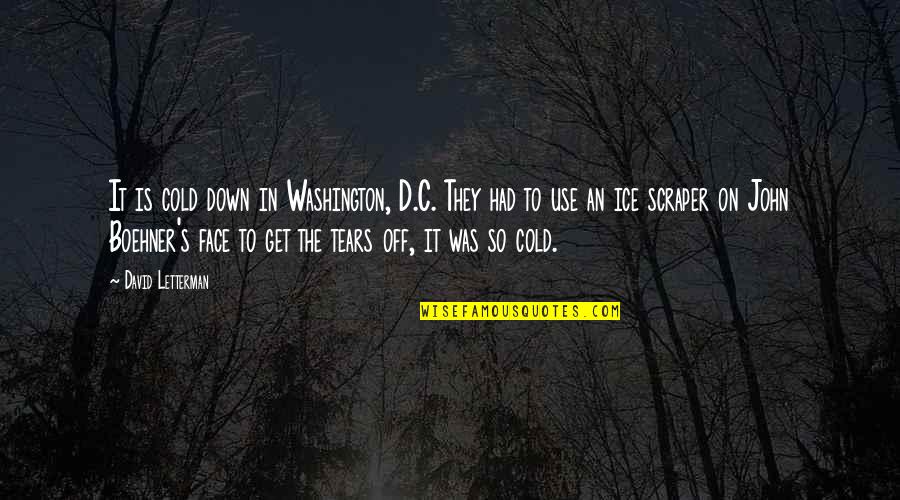 Best Lovelorn Quotes By David Letterman: It is cold down in Washington, D.C. They