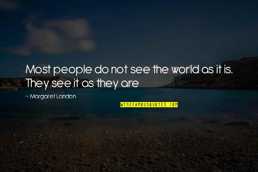 Best Lovely Good Night Quotes By Margaret Landon: Most people do not see the world as
