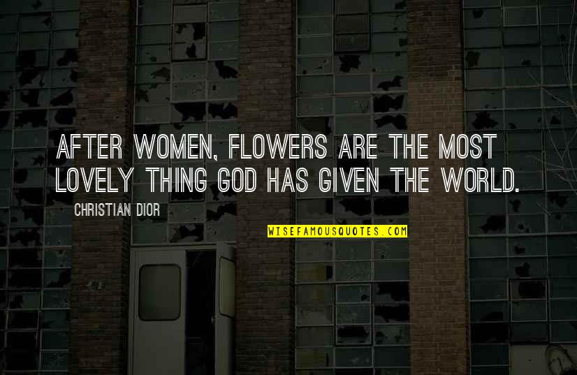 Best Lovely Quotes By Christian Dior: After women, flowers are the most lovely thing