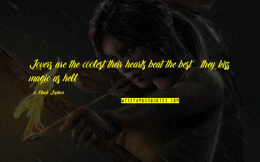 Best Lover Quotes By Mark Leidner: Lovers are the coolest their hearts beat the