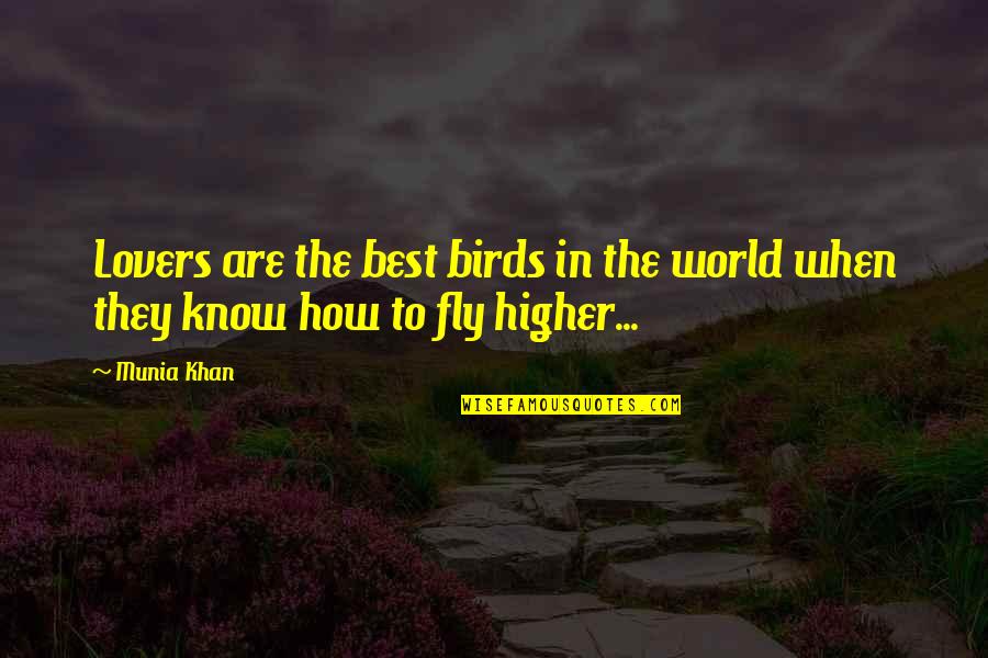 Best Lover Quotes By Munia Khan: Lovers are the best birds in the world