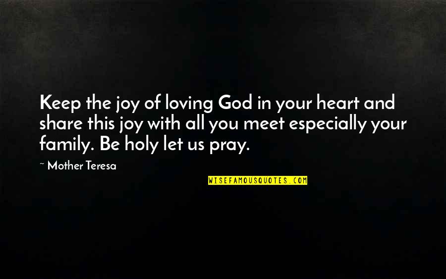 Best Loving Family Quotes By Mother Teresa: Keep the joy of loving God in your