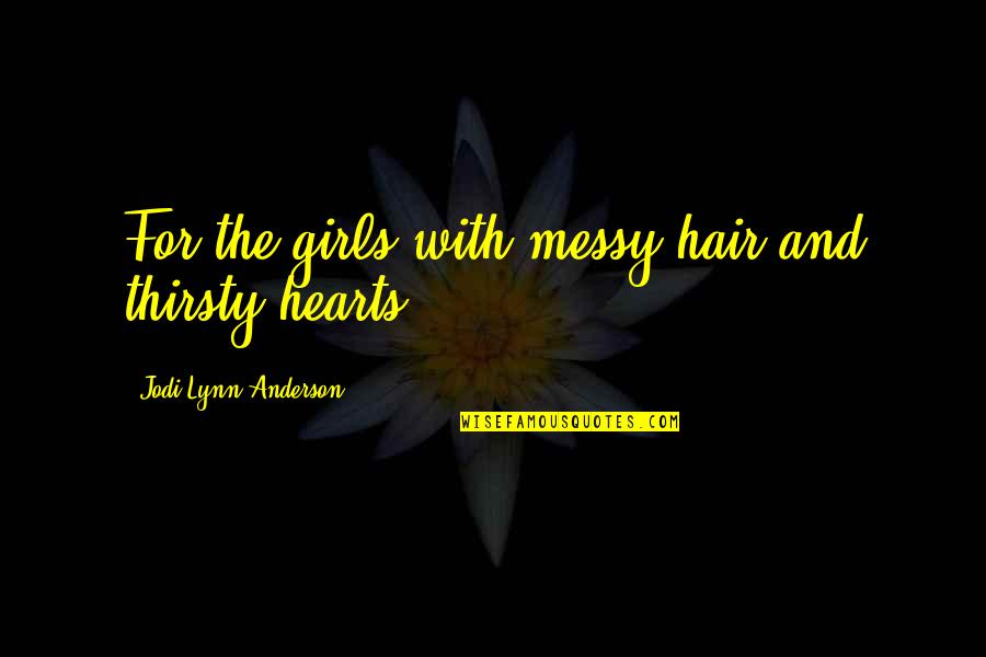 Best Lsp Quotes By Jodi Lynn Anderson: For the girls with messy hair and thirsty Best Lsp Quotes By Jodi Lynn Anderson: For the girls with messy hair and thirsty