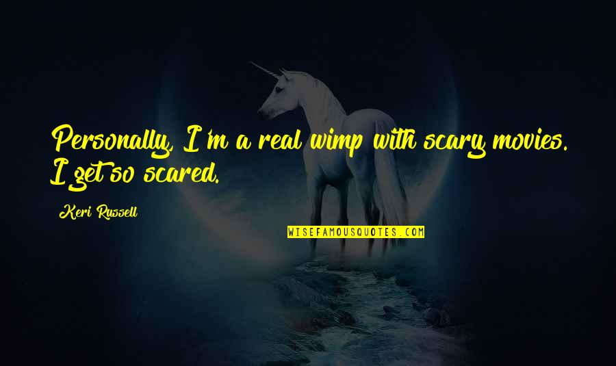 Best Luck For Exams Quotes By Keri Russell: Personally, I'm a real wimp with scary movies.