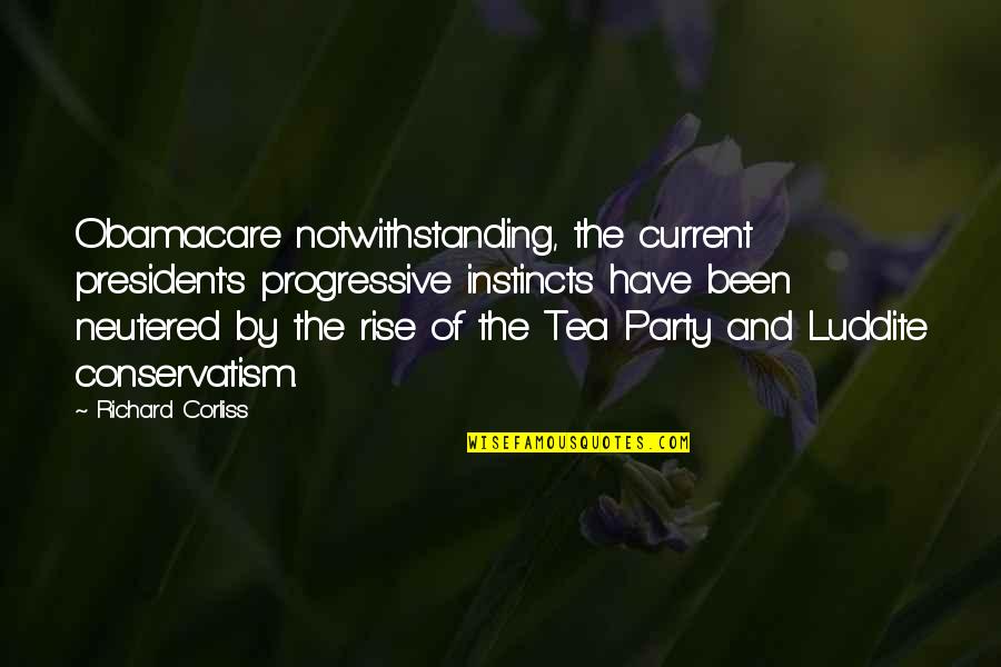 Best Luddite Quotes By Richard Corliss: Obamacare notwithstanding, the current president's progressive instincts have Best Luddite Quotes By Richard Corliss: Obamacare notwithstanding, the current president's progressive instincts have