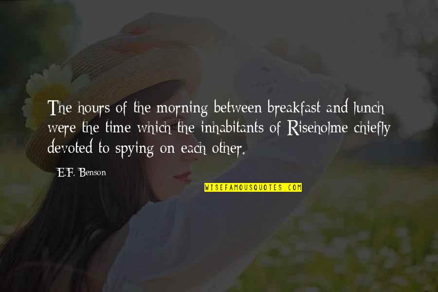 Best Lunch Time Quotes By E.F. Benson: The hours of the morning between breakfast and