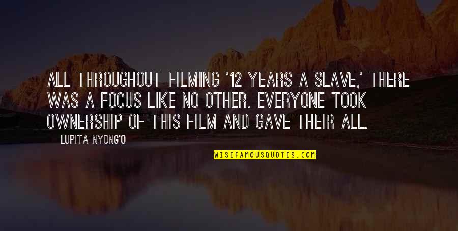Best Lupita Nyong'o Quotes By Lupita Nyong'o: All throughout filming '12 Years a Slave,' there Best Lupita Nyong'o Quotes By Lupita Nyong'o: All throughout filming '12 Years a Slave,' there