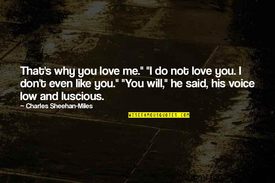 Best Luscious Quotes By Charles Sheehan-Miles: That's why you love me." "I do not