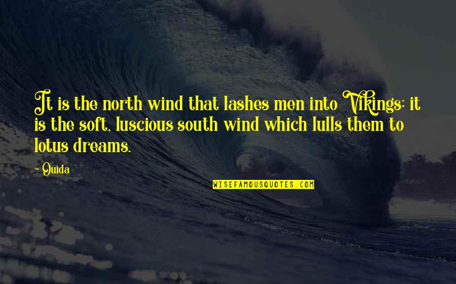 Best Luscious Quotes By Ouida: It is the north wind that lashes men