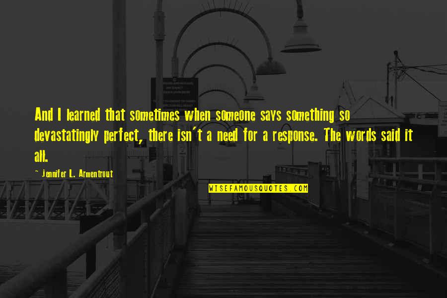 Best Lux Series Quotes By Jennifer L. Armentrout: And I learned that sometimes when someone says Best Lux Series Quotes By Jennifer L. Armentrout: And I learned that sometimes when someone says