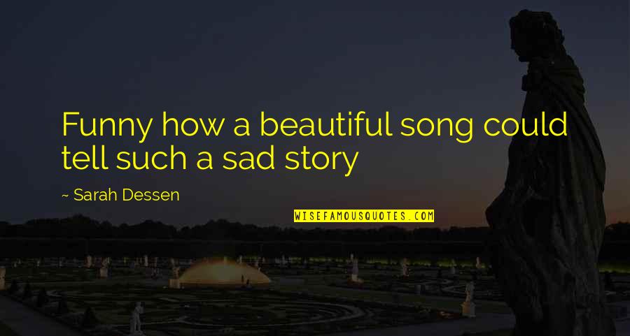 Best Lyrics Quotes By Sarah Dessen: Funny how a beautiful song could tell such