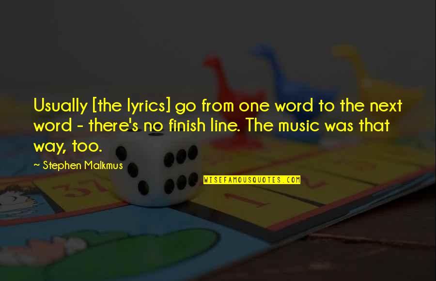 Best Lyrics Quotes By Stephen Malkmus: Usually [the lyrics] go from one word to