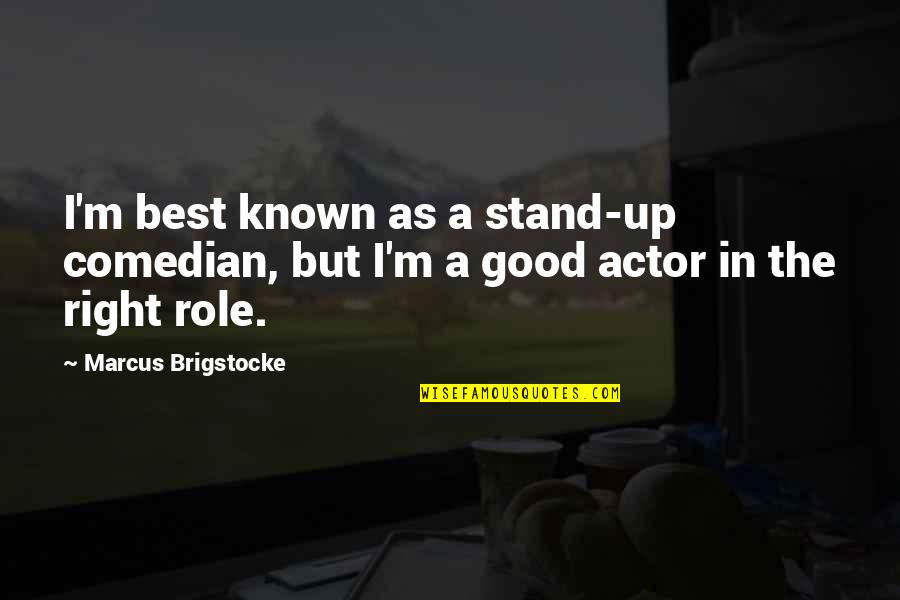 Best M&a Quotes By Marcus Brigstocke: I'm best known as a stand-up comedian, but