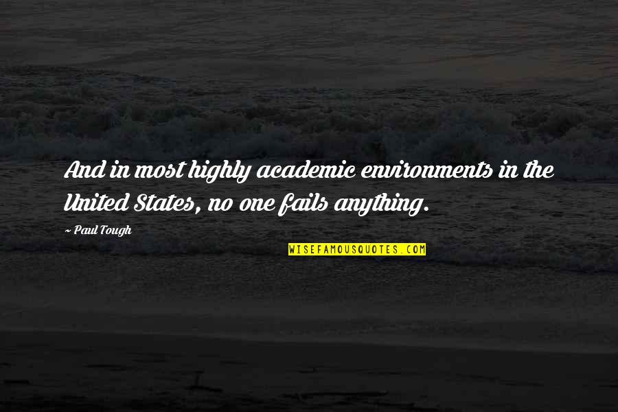 Best Made For Eachother Quotes By Paul Tough: And in most highly academic environments in the