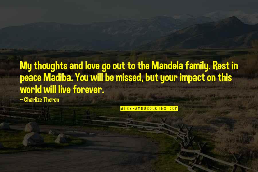 Best Madiba Quotes By Charlize Theron: My thoughts and love go out to the