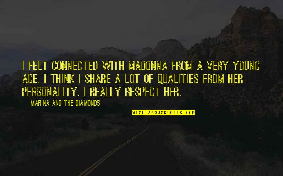 Best Madonna Quotes By Marina And The Diamonds: I felt connected with Madonna from a very