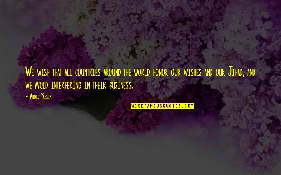 Best Magic The Gathering Quotes By Ahmed Yassin: We wish that all countries around the world Best Magic The Gathering Quotes By Ahmed Yassin: We wish that all countries around the world
