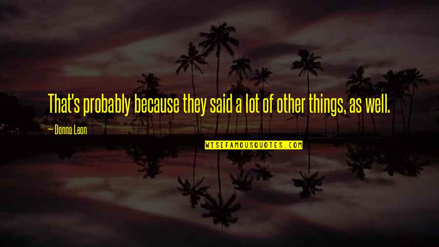 Best Magic The Gathering Quotes By Donna Leon: That's probably because they said a lot of