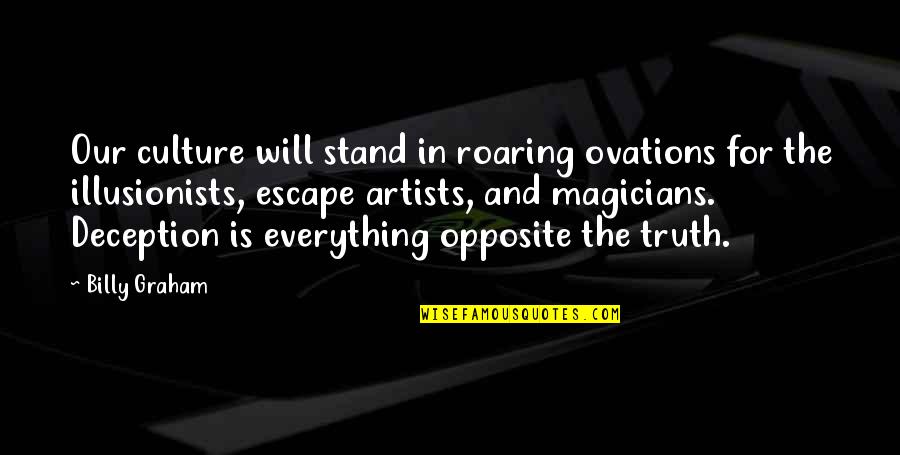 Best Magicians Quotes By Billy Graham: Our culture will stand in roaring ovations for Best Magicians Quotes By Billy Graham: Our culture will stand in roaring ovations for