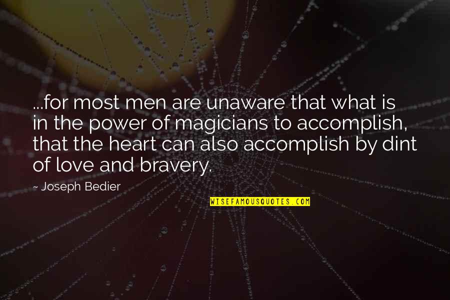 Best Magicians Quotes By Joseph Bedier: ...for most men are unaware that what is Best Magicians Quotes By Joseph Bedier: ...for most men are unaware that what is