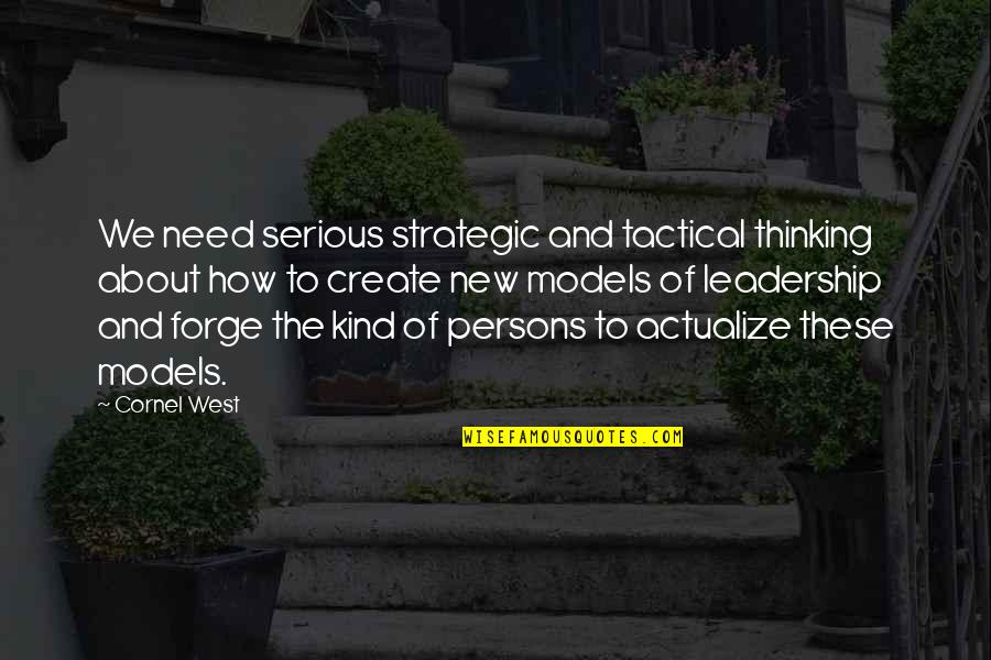 Best Magyar Quotes By Cornel West: We need serious strategic and tactical thinking about