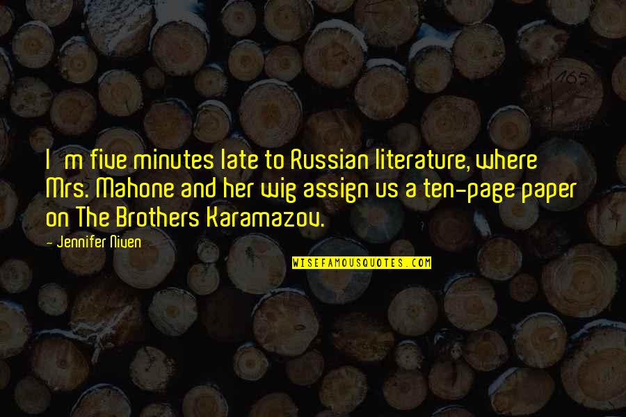 Best Mahone Quotes By Jennifer Niven: I'm five minutes late to Russian literature, where