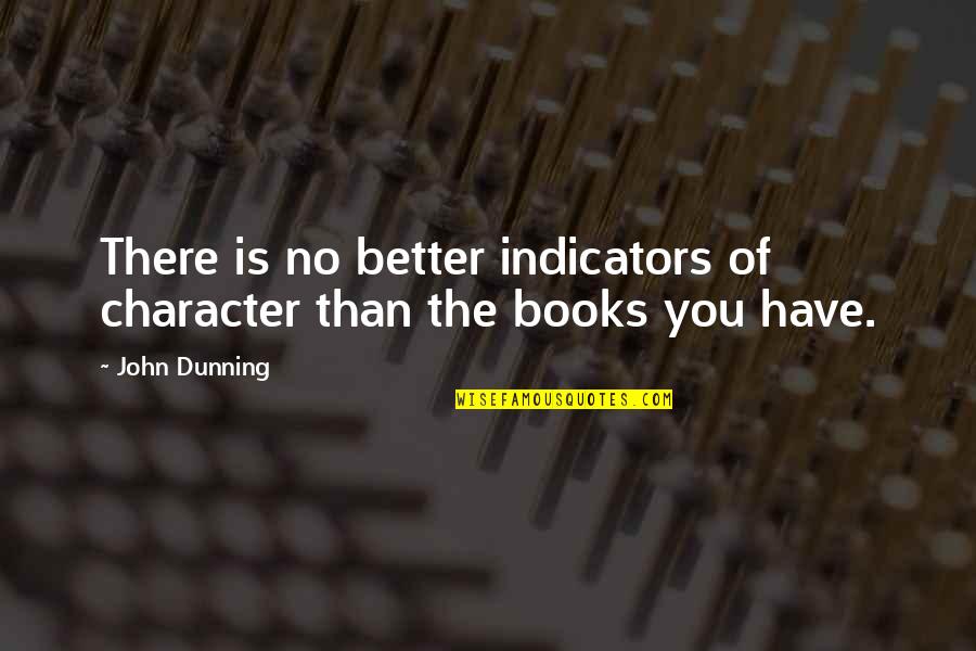 Best Maid Of Honour Quotes By John Dunning: There is no better indicators of character than