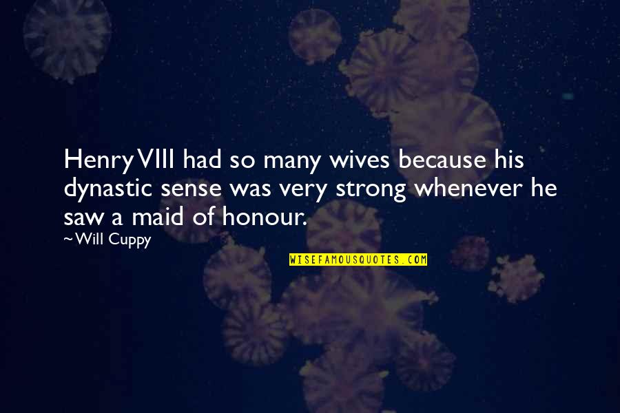 Best Maid Of Honour Quotes By Will Cuppy: Henry VIII had so many wives because his