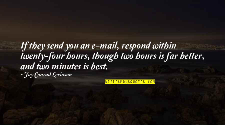 Best Mail Quotes By Jay Conrad Levinson: If they send you an e-mail, respond within