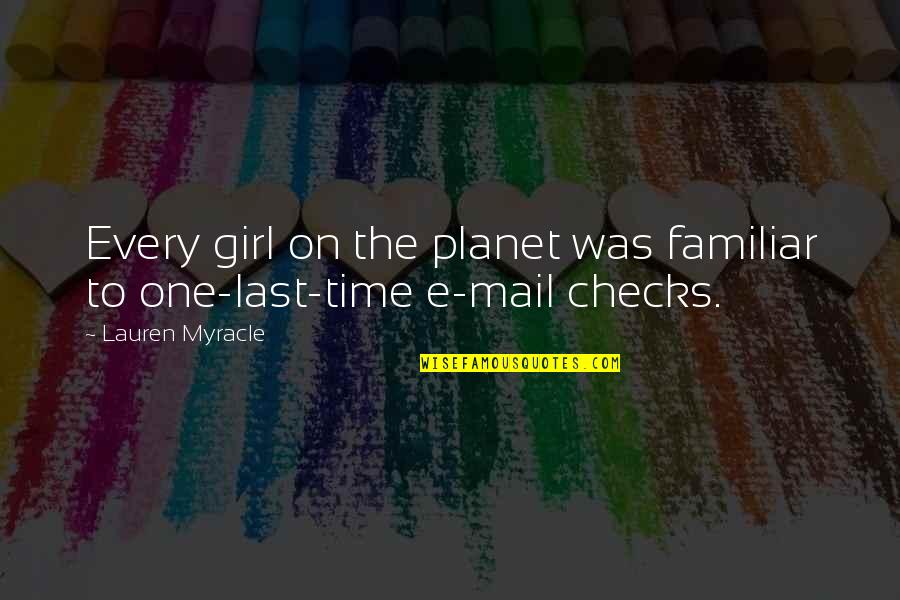 Best Mail Quotes By Lauren Myracle: Every girl on the planet was familiar to