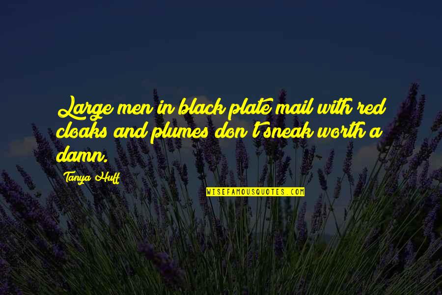 Best Mail Quotes By Tanya Huff: Large men in black plate mail with red