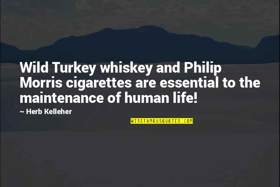 Best Maintenance Quotes By Herb Kelleher: Wild Turkey whiskey and Philip Morris cigarettes are