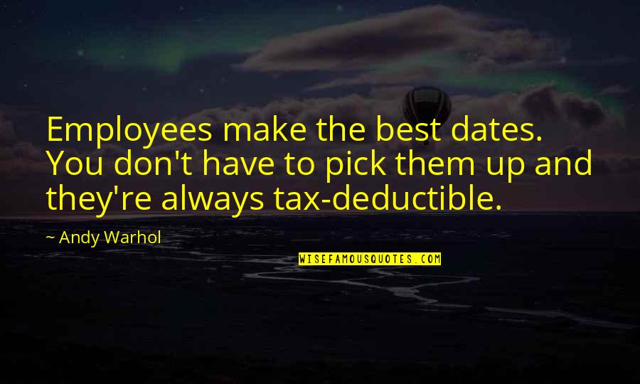 Best Make Up Quotes By Andy Warhol: Employees make the best dates. You don't have
