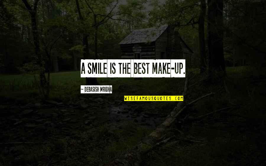 Best Make Up Quotes By Debasish Mridha: A smile is the best make-up.