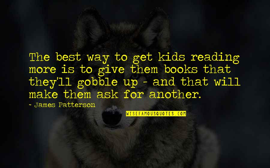 Best Make Up Quotes By James Patterson: The best way to get kids reading more