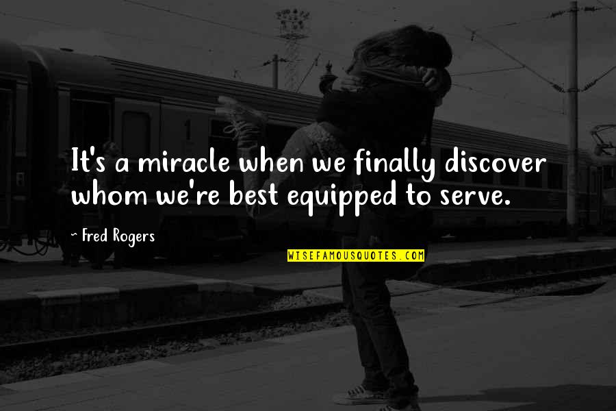 Best Mal Pancoast Quotes By Fred Rogers: It's a miracle when we finally discover whom