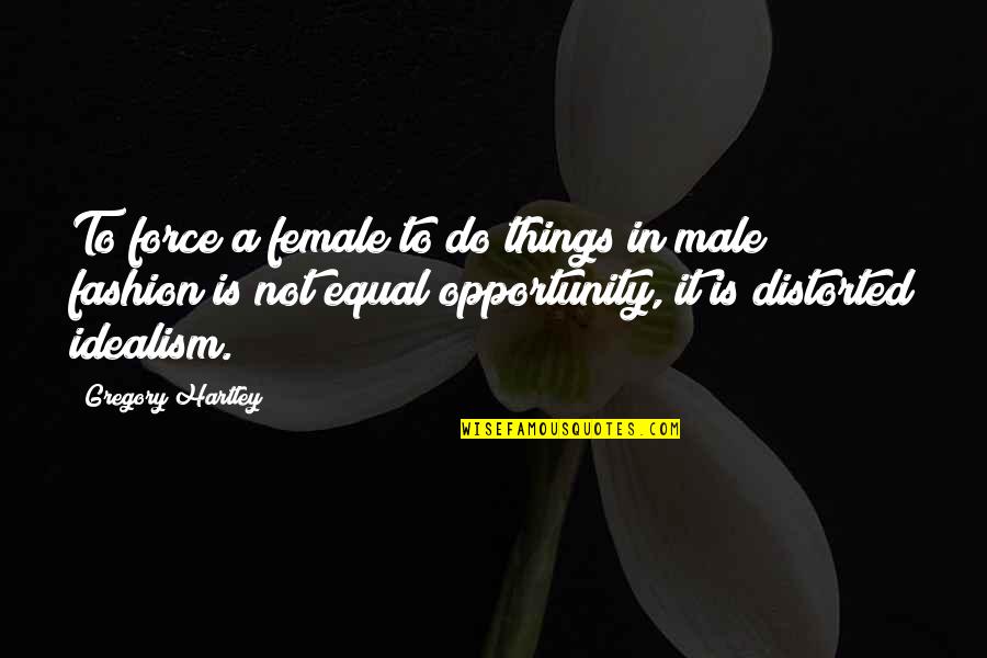 Best Male Fashion Quotes By Gregory Hartley: To force a female to do things in