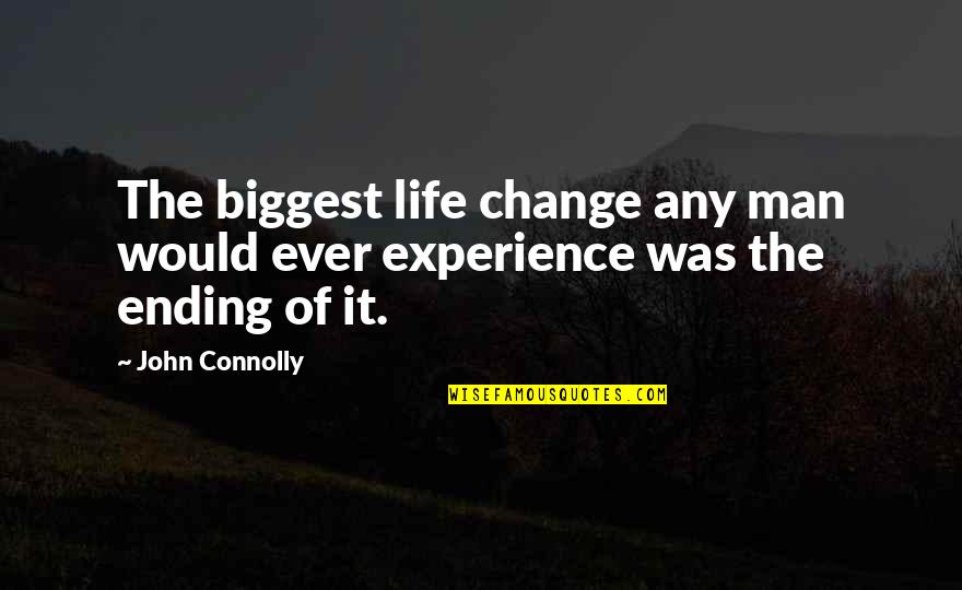 Best Man Ending Quotes By John Connolly: The biggest life change any man would ever