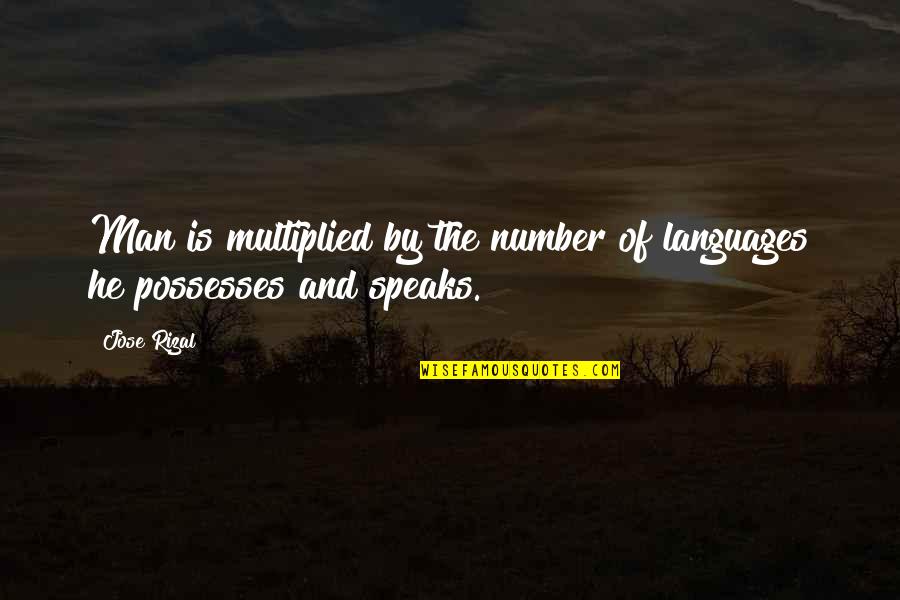 Best Man For Me Quotes By Jose Rizal: Man is multiplied by the number of languages