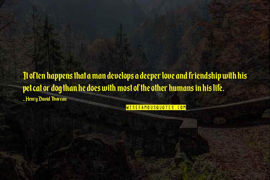 Best Man Friendship Quotes By Henry David Thoreau: It often happens that a man develops a