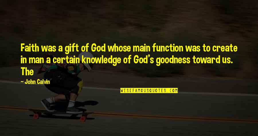 Best Man Gift Quotes By John Calvin: Faith was a gift of God whose main