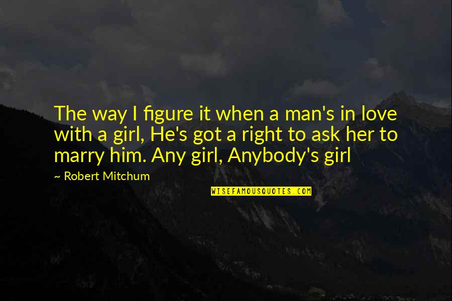 Best Man Holiday Quotes By Robert Mitchum: The way I figure it when a man's