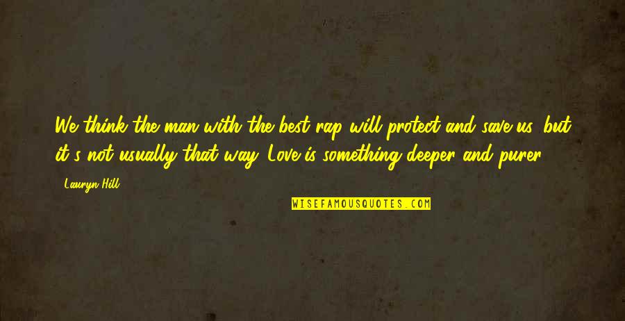 Best Man Love Quotes By Lauryn Hill: We think the man with the best rap