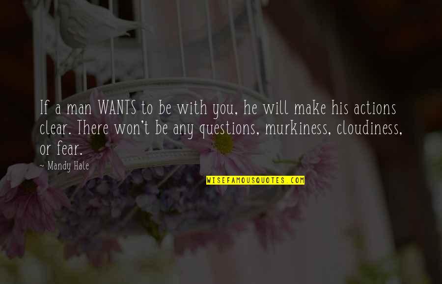 Best Man Love Quotes By Mandy Hale: If a man WANTS to be with you,