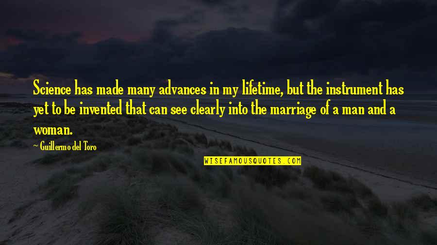 Best Man Marriage Quotes By Guillermo Del Toro: Science has made many advances in my lifetime,