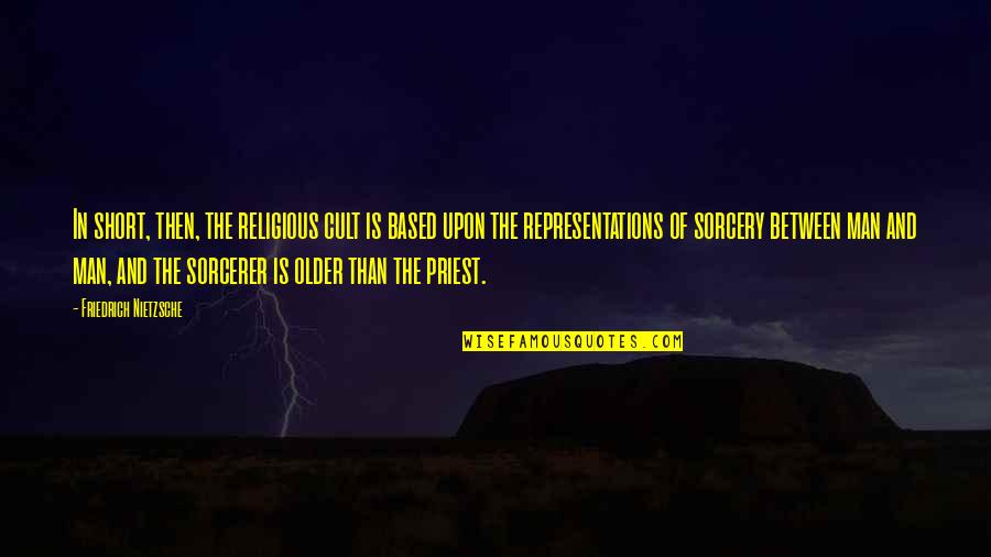 Best Man Short Quotes By Friedrich Nietzsche: In short, then, the religious cult is based Best Man Short Quotes By Friedrich Nietzsche: In short, then, the religious cult is based