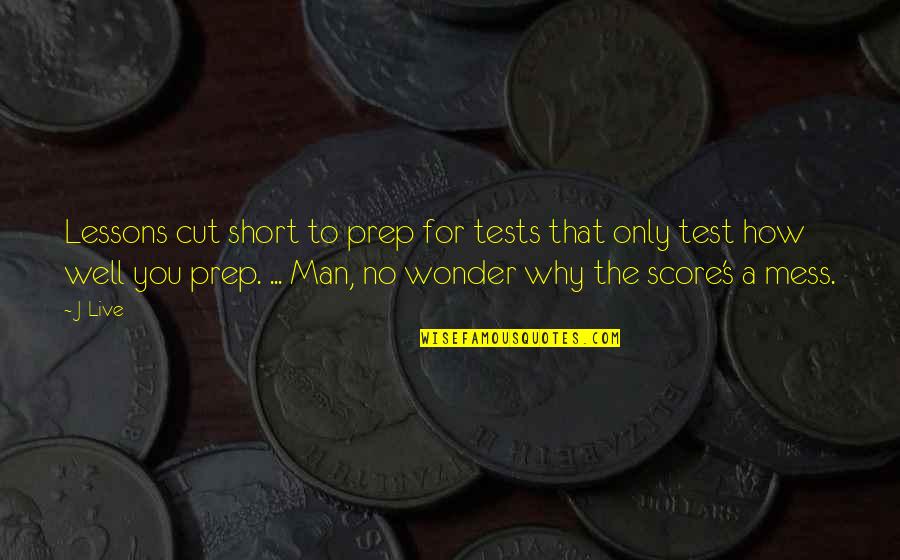 Best Man Short Quotes By J-Live: Lessons cut short to prep for tests that