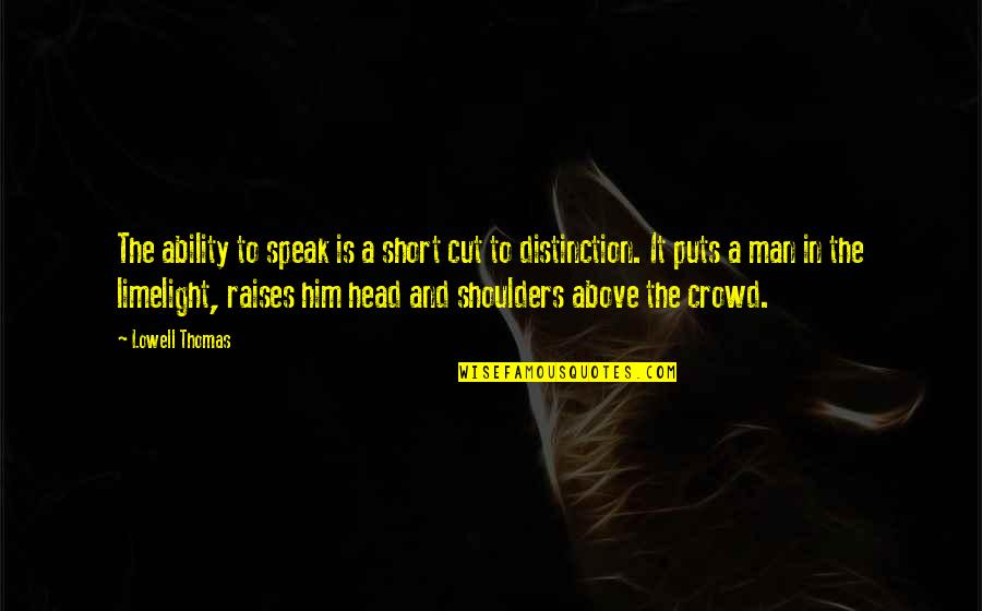 Best Man Short Quotes By Lowell Thomas: The ability to speak is a short cut