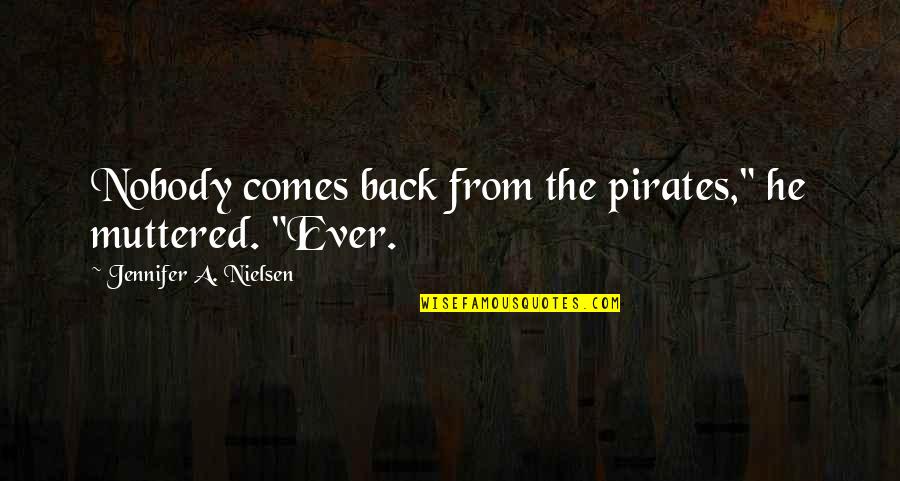 Best Man Speech Brother Quotes By Jennifer A. Nielsen: Nobody comes back from the pirates," he muttered.